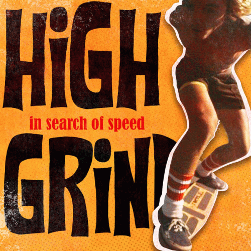High Grind : In Search of Speed